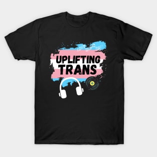 Uplifting Trance Trans Flag Edition for LGBTQ+ Music Lovers T-Shirt